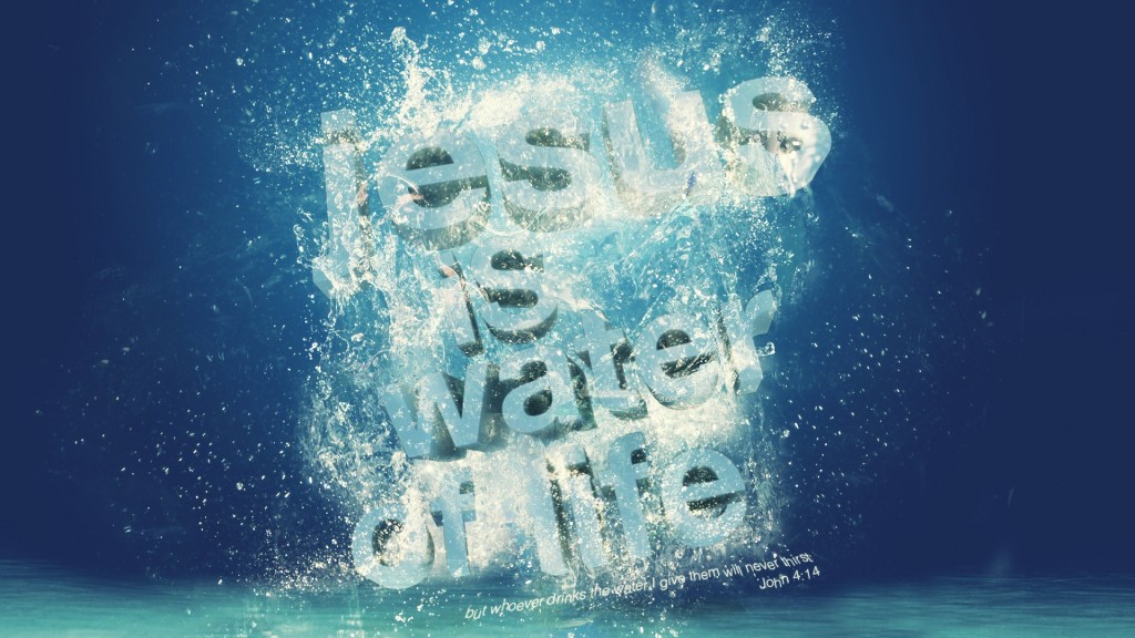 wallpaper-of-bible-verse-john-4.14-Jesus-is-the-water-of-life-in-a-water-background